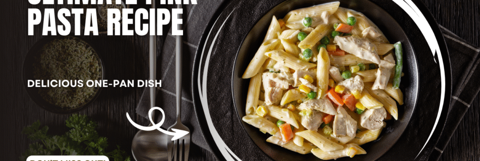 Easy pink sauce pasta recpie